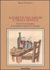 Alfabeto dei sapori e degli affetti. Ricordi di vita famigliare di un lombardo