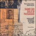 ...Siamo qui solo di passaggio. La persecuzione antiebraica in Polesine 1941-1945