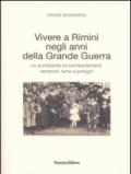 Vivere a Rimini negli anni della grande guerra. La quotidianità tra bombardamenti, terremoti, fame e profughi