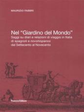 Nel «Giardino del Mondo». Saggi su diari e relazioni di viaggio in Italia di spagnoli e novohispanos dal Settecento al Novecento