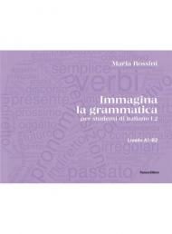 Immagina la grammatica. Per studenti di italiano L2. Livello A1-B2