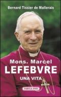 Mons. Marcel Lefebvre. Una vita