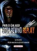 Stop rewind replay. La vera storia del più conosciuto, tra gli autori sconosciuti