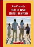 Figli si nasce. Genitori si diventa