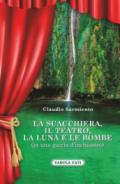 La scacchiera, il teatro, la luna e le bombe (in una goccia d'inchiostro)