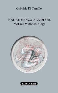 Madre senza bandiere-Mother without flags