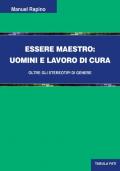 Essere maestro. Uomini e lavoro di cura