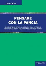 Pensare con la pancia. Una esperienza di pratica filosofica della nutrizione per il potenziamento dell'attività dell'emisfero destro