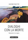 Dialoghi con la morte. Racconto di un sogno