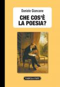 Che cos'è la poesia? Itinerari, riflessioni, teorie