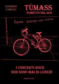 I concerti rock non sono mai di lunedì. Tùmass. Fumetto del Sud