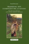 San Giovanni Battista nella cultura popolare abruzzese. Tradizioni, riti e sortilegi del 24 giugno