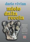 Miele dalla roccia. Meditazioni sulla parola di Dio proposta nella liturgia domenicale. Anni A-B-C