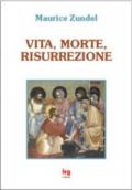 Vita, morte, risurrezione