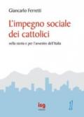 Impegno sociale dei cattolici nella storia e per l'avvenire dell'Italia (L')