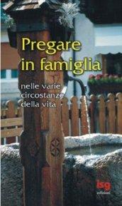 Pregare in famiglia. Nelle varie circostanze della vita