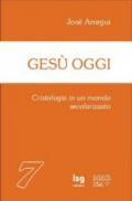 Gesù oggi. Cristologia in un mondo secolarizzato