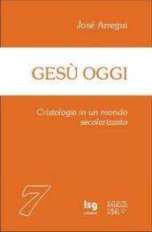 Gesù oggi. Cristologia in un mondo secolarizzato