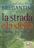 La strada e la stella. I vangeli dell'infanzia di Gesù