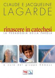 Rinascere in catechesi. La pedagogia della parola