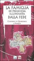 La famiglia in preghiera illuminata dalla fede. Cammino di Quaresima e Pasqua