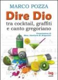 Dire Dio... tra cocktail, graffiti e canto gregoriano