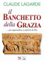 Il banchetto della grazia... Per apprendere a nutrirsi di Dio