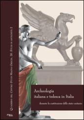 Archeologia italiana e tedesca in Italia durante la costituzione dello stato unitario. Atti delle Giornate internazionali di studio (Roma-Napoli, 2011-2013)