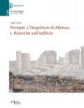 Pompei. L'Hospitium di Albinus. Vol. 1: Ricerche sull'edificio.