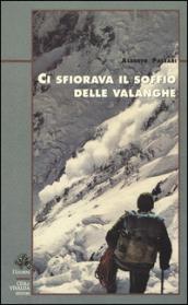 Ci sfiorava il soffio delle valanghe