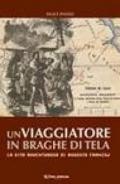 Un viaggiatore in braghe di tela. La vita avventurosa di Augusto Franzoj