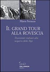 Il grand tour alla rovescia. Illuministi italiani alla scoperta delle Alpi