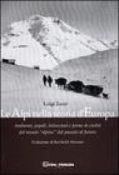 Le Alpi nella storia d'Europa. Ambienti, popoli, istituzioni e forme di civiltà del mondo «alpino» dal passato al futuro