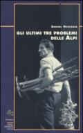 Gli ultimi tre problemi delle Alpi