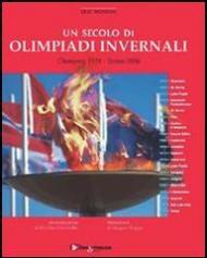 Un secolo di Olimpiadi invernali. Chamonix 1924-Torino 2006