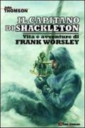 Il capitano di Shackleton. Vita e avventure di Frank Worsley