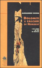 Dolomiti e calcari di Nordest. 150 anni di vie di roccia