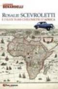 Rosalie Scevroletti e i suoi trentacinquemila chilometri d'Africa
