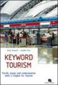 Keyword tourism. Trends, issues and comunication skills for english. Per le Scuole superiori