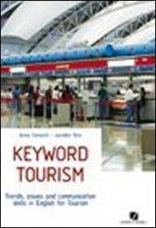 Keyword tourism. Trends, issues and comunication skills for english. Per le Scuole superiori