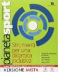 Pianeta sport. Strumenti per una didattica inclusiva. Per la Scuola media. Con e-book. Con espansione online