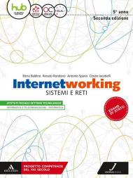 Internetworking. Sistemi e reti. Per la 5ª classe degli Ist. tecnici settore tecnologico. Con ebook. Con espansione online