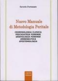 Nuovo manuale di metodologia peritale. Criminologia clinica, psichiatria forense, grafologia forense