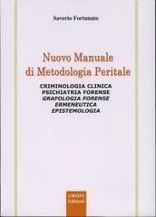 Nuovo manuale di metodologia peritale. Criminologia clinica, psichiatria forense, grafologia forense