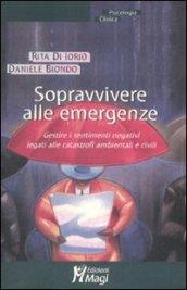 Sopravvivere alle emergenze. Gestire i sentimenti negativi legati alle catastrofi ambientali e civili