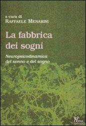 La fabbrica dei sogni. Neuropsicodinamica del sonno e del sogno