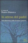 In attesa del padre. Psicodinamica della funzione paterna