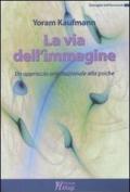 La via dell'immagine. Un approccio orientazionale alla psiche