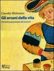 Gli arcani della vita. Una lettura psicologica dei tarocchi