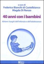 40 anni con i bambini. Abitare i luoghi dell'infanzia e dell'adolescenza